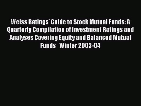Read Weiss Ratings' Guide to Stock Mutual Funds: A Quarterly Compilation of Investment Ratings
