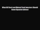 Read What All Stock and Mutual Fund Investors Should Know (Spanish Edition) Ebook Free