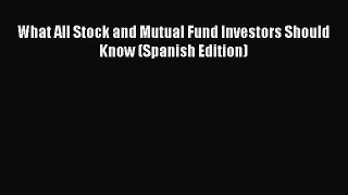 Read What All Stock and Mutual Fund Investors Should Know (Spanish Edition) Ebook Free