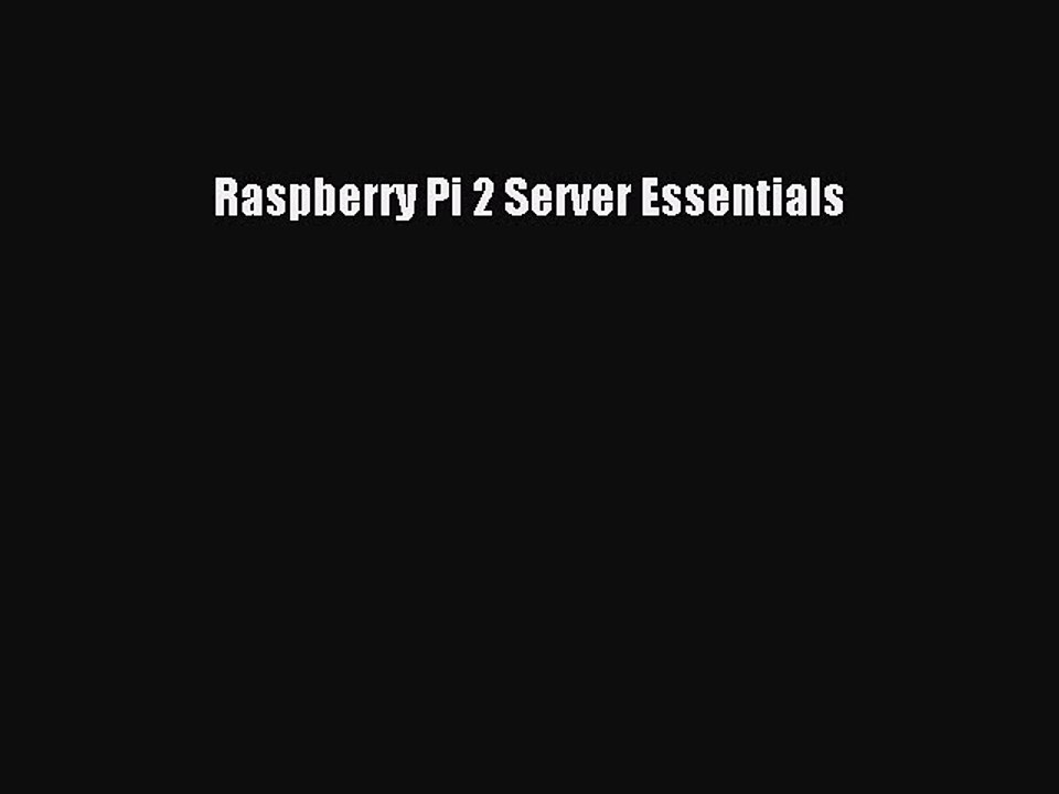 [PDF] Raspberry Pi 2 Server Essentials [Download] Full Ebook