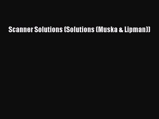 [PDF] Scanner Solutions (Solutions (Muska & Lipman)) [Download] Full Ebook