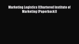 Read Marketing Logistics (Chartered Institute of Marketing (Paperback)) Ebook Free