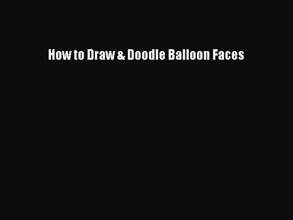 [Download] How to Draw & Doodle Balloon Faces PDF Free