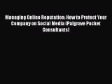 Read Managing Online Reputation: How to Protect Your Company on Social Media (Palgrave Pocket