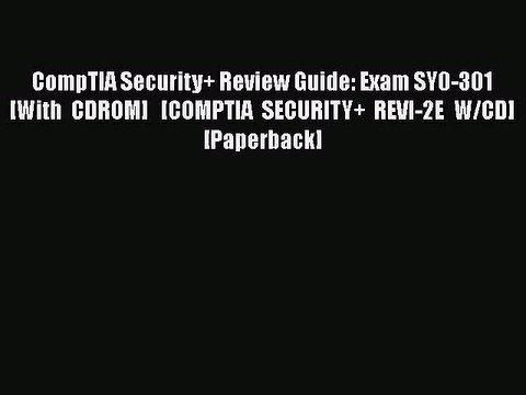 [PDF] CompTIA Security+ Review Guide: Exam SY0-301 [With CDROM] [COMPTIA SECURITY+ REVI-2E