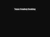 [Download] Texas Cowboy Cooking  Book Online