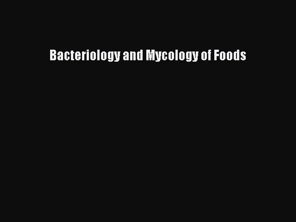 Download Bacteriology and Mycology of Foods  EBook