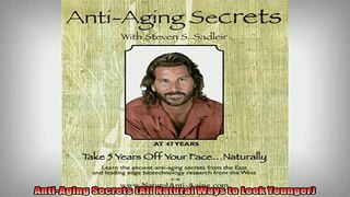 READ book  AntiAging Secrets All Natural Ways to Look Younger Free Online