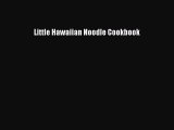 [Read PDF] Little Hawaiian Noodle Cookbook  Full EBook