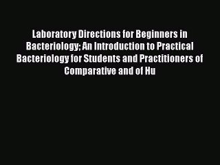 PDF Laboratory Directions for Beginners in Bacteriology An Introduction to Practical Bacteriology