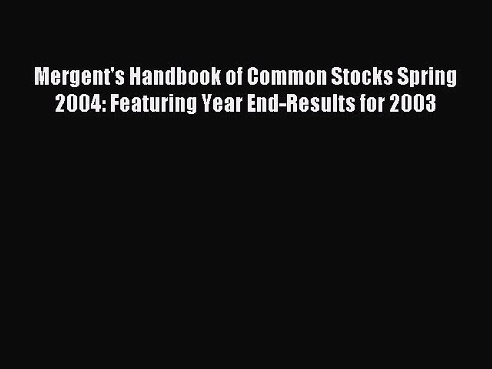 Read Mergent's Handbook of Common Stocks Spring 2004: Featuring Year End-Results for 2003 Ebook
