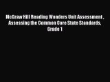 Download McGraw Hill Reading Wonders Unit Assessment  Assessing the Common Core State Standards