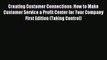 Read Creating Customer Connections: How to Make Customer Service a Profit Center for Your Company