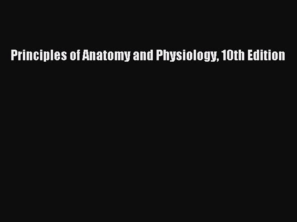 [PDF] Principles of Anatomy and Physiology 10th Edition  Full EBook