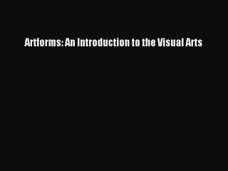 [Download] Artforms: An Introduction to the Visual Arts PDF Free