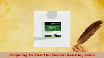 Download  Preparing To Pass The Medical Assisting Exam PDF Online