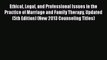 Read Ethical Legal and Professional Issues in the Practice of Marriage and Family Therapy Updated