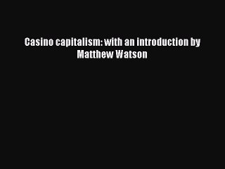 Read Casino capitalism: with an introduction by Matthew Watson Ebook Free