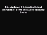 [Download] A Creative Legacy: A History of the National Endowment for the Arts Visual Artists'