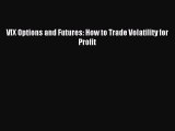 Download VIX Options and Futures: How to Trade Volatility for Profit Ebook Online