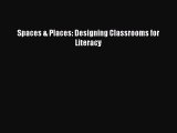 Download Spaces & Places: Designing Classrooms for Literacy Ebook Free