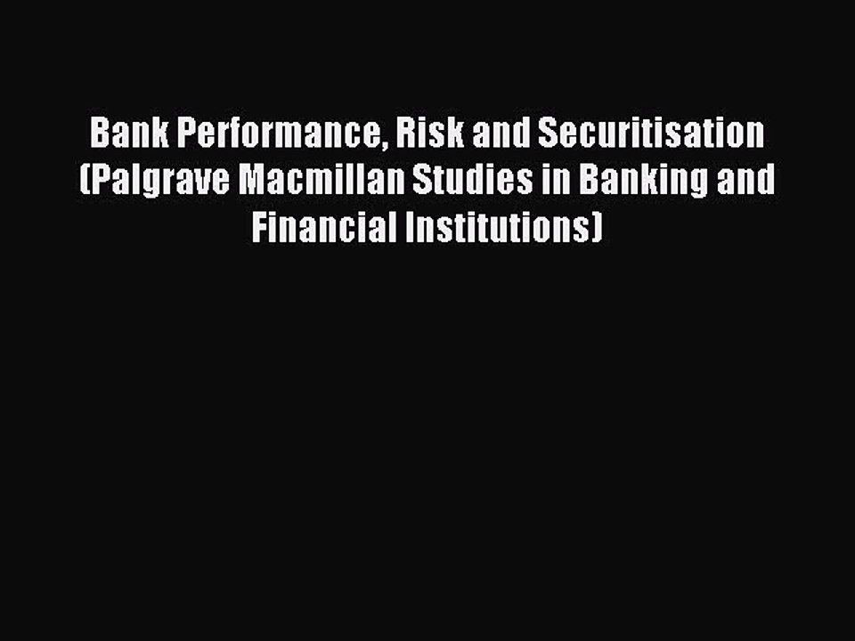 Read Bank Performance Risk and Securitisation (Palgrave Macmillan Studies in Banking and Financial