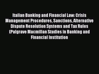 Read Italian Banking and Financial Law: Crisis Management Procedures Sanctions Alternative
