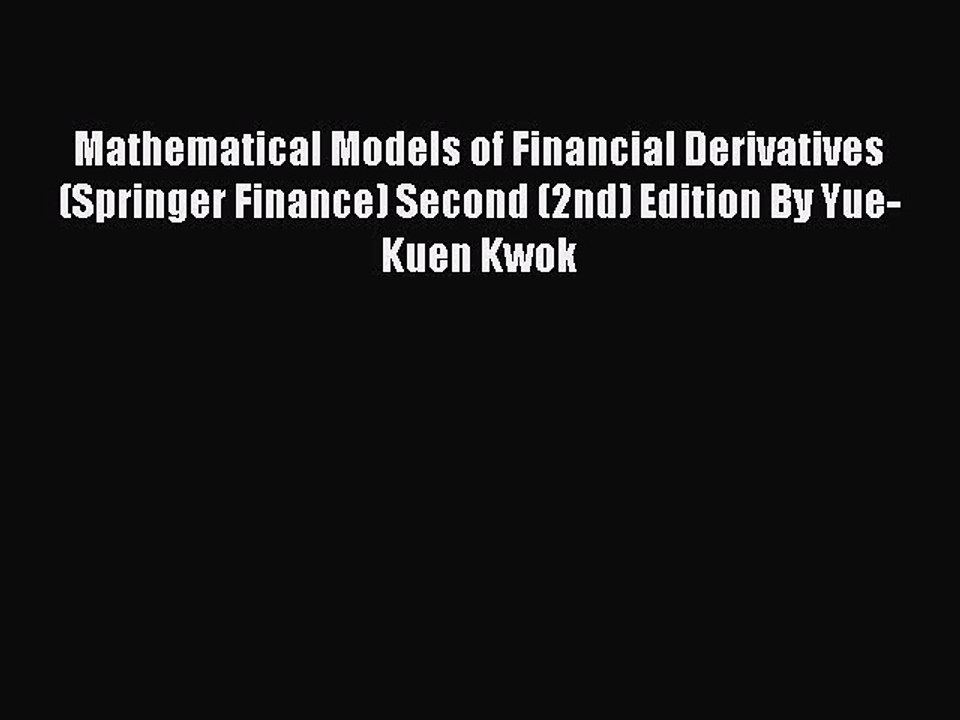 Read Mathematical Models of Financial Derivatives (Springer Finance) Second (2nd) Edition By