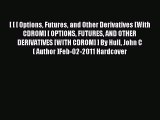 Read [ [ [ Options Futures and Other Derivatives [With CDROM] [ OPTIONS FUTURES AND OTHER DERIVATIVES