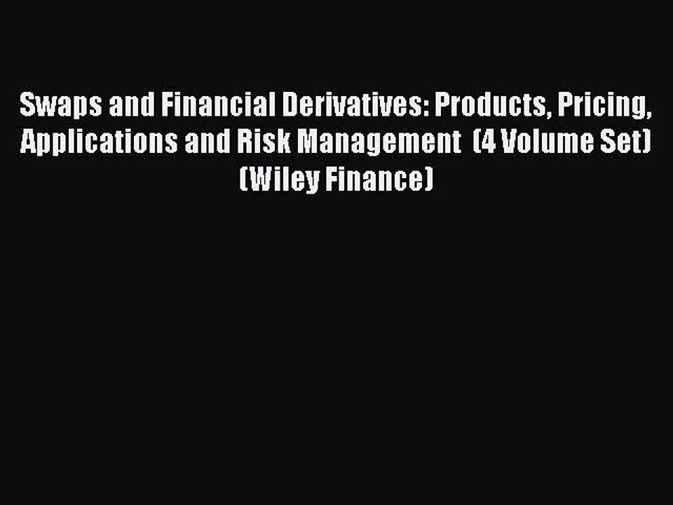 Read Swaps and Financial Derivatives: Products Pricing Applications and Risk Management  (4