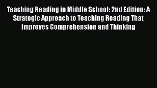 Read Teaching Reading in Middle School: 2nd Edition: A Strategic Approach to Teaching Reading