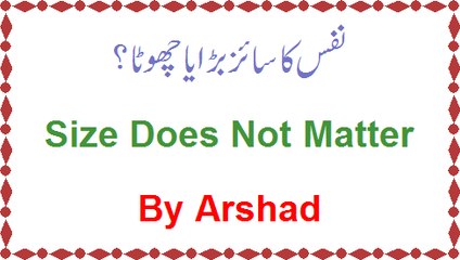 Nafs Ka Size Bara Ya Chhota? Size Does Not Matter By Arshad