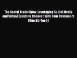 Download The Social Trade Show: Leveraging Social Media and Virtual Events to Connect With