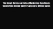 Read The Small Business Online Marketing Handbook: Converting Online Conversations to Offline