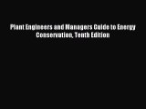 Read Plant Engineers and Managers Guide to Energy Conservation Tenth Edition Ebook Free