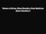 Download Thieves of Virtue: When Bioethics Stole Medicine (Basic Bioethics) Ebook Free