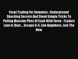 Read Forex Trading For Dummies : Underground Shocking Secrets And Sleek Simple Tricks To Pulling