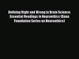 Read Defining Right and Wrong in Brain Science: Essential Readings in Neuroethics (Dana Foundation