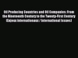 Read Oil Producing Countries and Oil Companies: From the Nineteenth Century to the Twenty-First