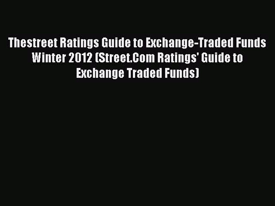 Read Thestreet Ratings Guide to Exchange-Traded Funds Winter 2012 (Street.Com Ratings' Guide