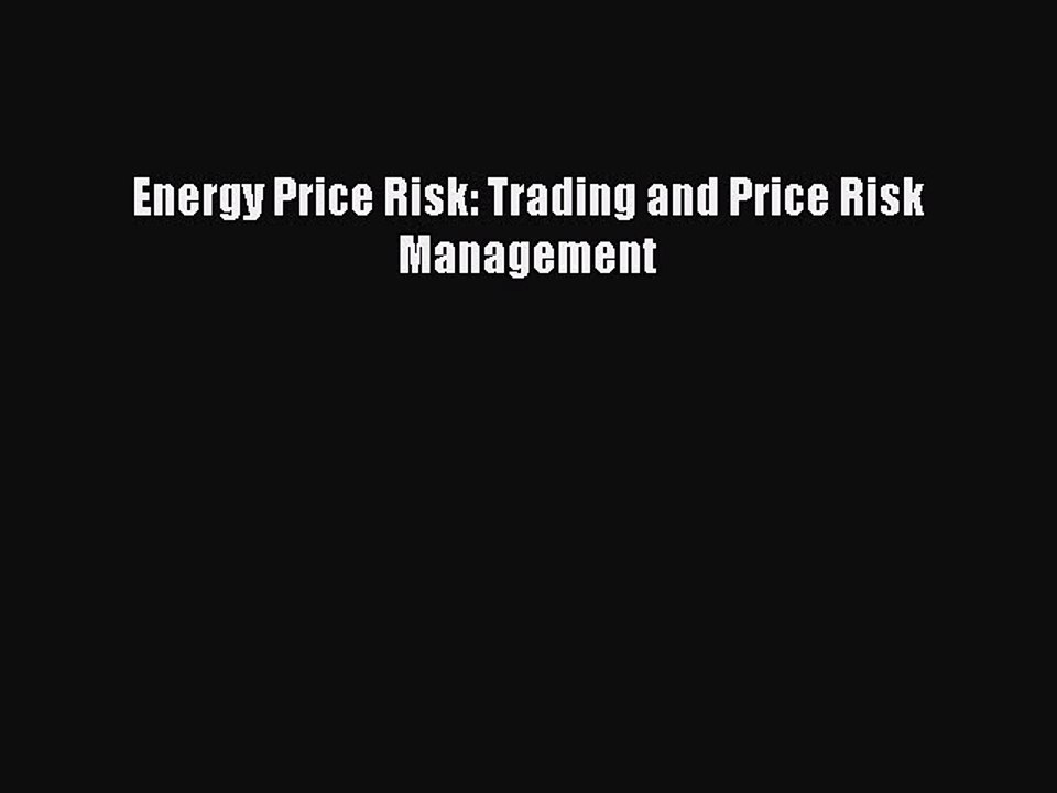 Read Energy Price Risk: Trading and Price Risk Management Ebook Free