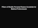 Download Pillars of Wealth: Personal Finance Essentials for Medical Professionals Ebook Free