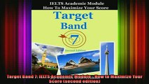 EBOOK ONLINE  Target Band 7 IELTS Academic Module  How to Maximize Your Score second edition  DOWNLOAD ONLINE