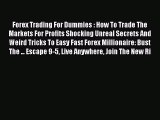 Read Forex Trading For Dummies : How To Trade The Markets For Profits Shocking Unreal Secrets