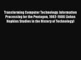 [PDF] Transforming Computer Technology: Information Processing for the Pentagon 1962-1986 (Johns