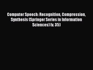 [PDF] Computer Speech: Recognition Compression Synthesis (Springer Series in Information Sciences)