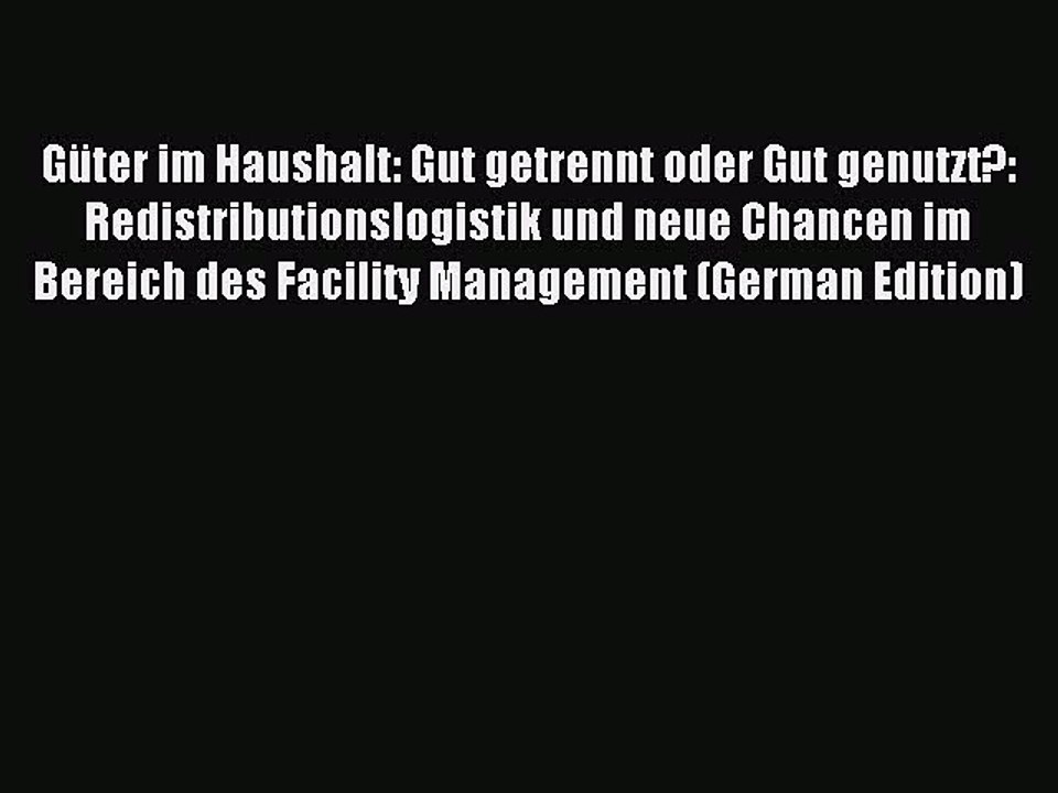 Read Güter im Haushalt: Gut getrennt oder Gut genutzt?: Redistributionslogistik und neue Chancen