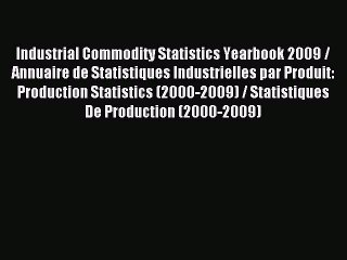 Download Industrial Commodity Statistics Yearbook 2009 / Annuaire de Statistiques Industrielles