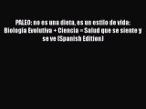 Download PALEO: no es una dieta es un estilo de vida: Biología Evolutiva   Ciencia = Salud