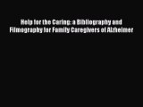Read Help for the Caring: a Bibliography and Filmography for Family Caregivers of Alzheimer